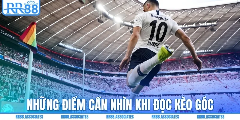 3 điểm cần nhìn khi đọc kèo góc