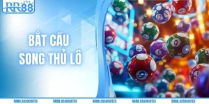 Mẹo Bắt Cầu Song Thủ Lô Nhanh & Chuẩn Xác Từ RR88 