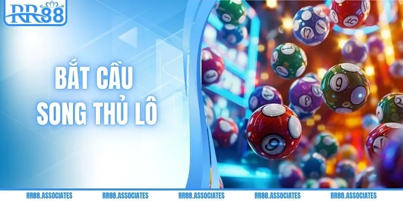 Mẹo Bắt Cầu Song Thủ Lô Nhanh & Chuẩn Xác Từ RR88