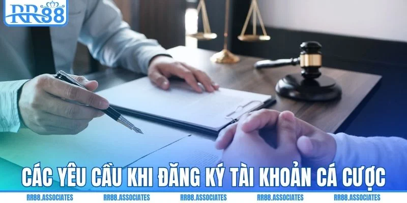 Các yêu cầu khi đăng ký tài khoản cá cược