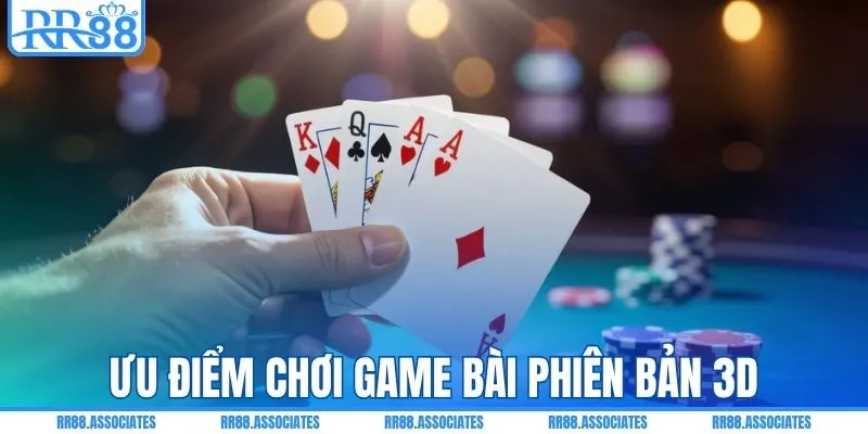 Điểm cộng khi tham gia chơi game bài phiên bản 3D