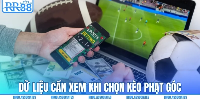 Dữ liệu cần xem trước khi chọn kèo góc