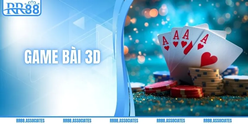 Game Bài 3D - Trải Nghiệm Đẳng Cấp Giao Dịch Nhanh