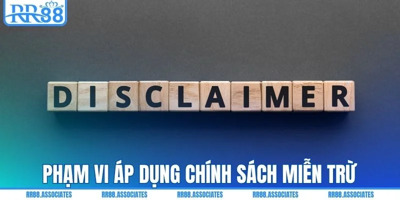 Giới hạn áp dụng của các điều khoản miễn trừ trách nhiệm