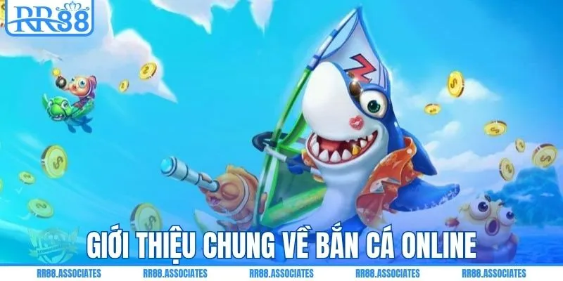 Giới thiệu chung về bắn cá online