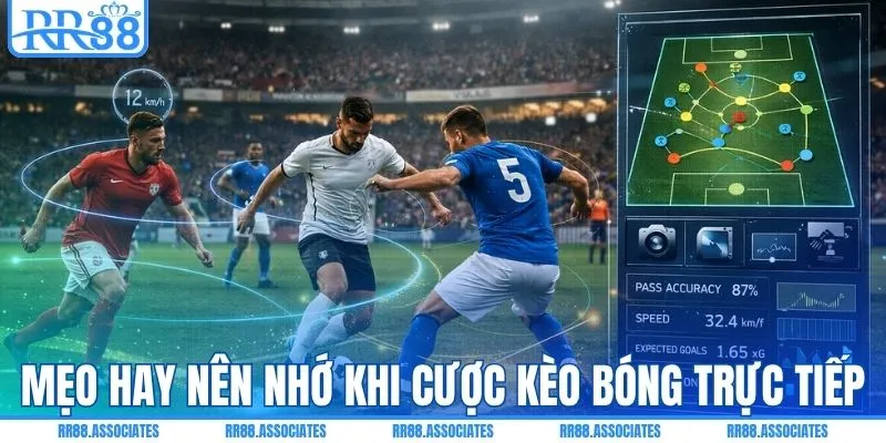 Lưu ý nên nhớ khi cược kèo bóng trực tiếp