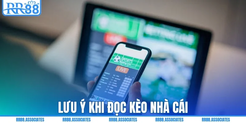 Lưu ý quan trọng khi đọc kèo nhà cái