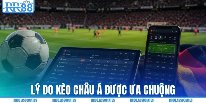 Lý do kèo châu Á được chọn chơi nhiều