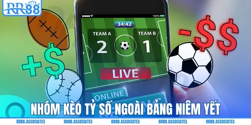 Nhóm kèo tỷ số chính xác ngoài bảng niêm yết