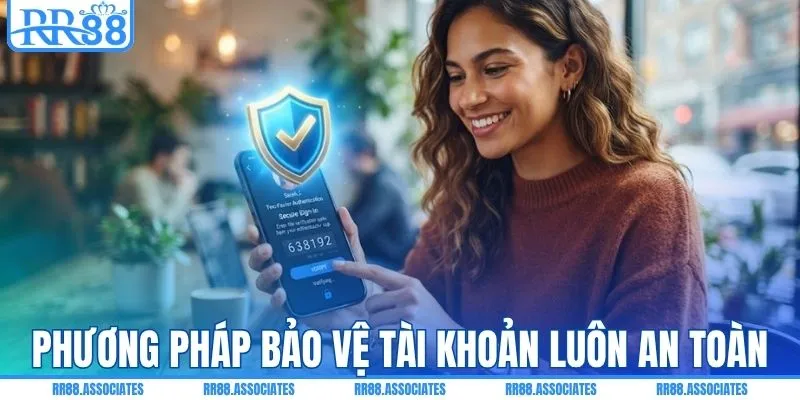 Phương pháp bảo vệ tài khoản luôn được an toàn