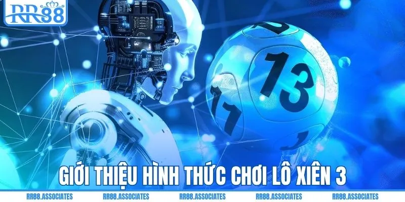 Tìm hiểu cụ thể hình thức chơi lô xiên 3