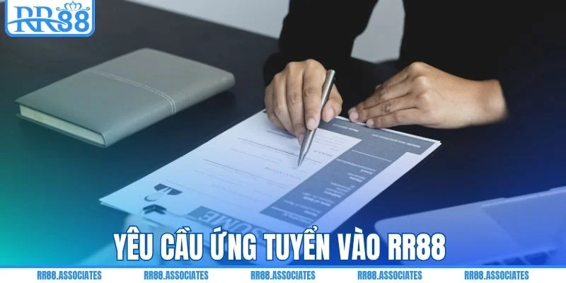 Yêu cầu ứng tuyển vào RR88